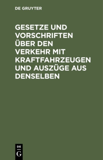 Gesetze und Vorschriften über den Verkehr mit Kraftfahrzeugen und Auszüge aus denselben