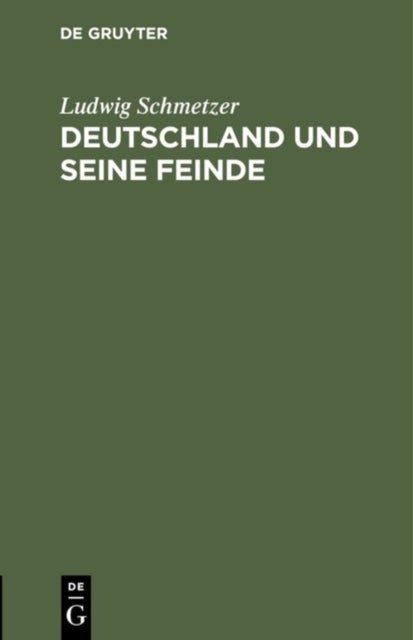 Deutschland Und Seine Feinde - Ein Buhnenfestspiel Fur Unsere Zeit Des Kampfes Und Sieges