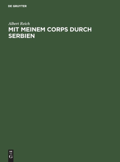 Mit Meinem Corps Durch Serbien - Ein Kriegstage- Und Skizzenbuch Mit Hundertsechs Bildern