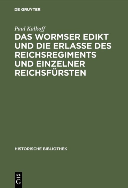Wormser Edikt und die Erlasse des Reichsregiments und einzelner Reichsfürsten