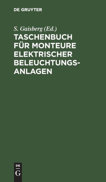 Taschenbuch Fur Monteure Elektrischer Beleuchtungsanlagen