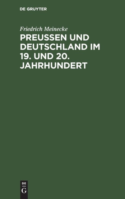 Preußen und Deutschland im 19. und 20. Jahrhundert - Historische Und Politische Aufsatze