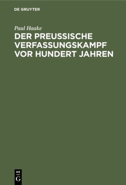 Der Preußische Verfassungskampf VOR Hundert Jahren