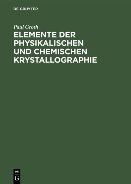 Elemente Der Physikalischen Und Chemischen Krystallographie