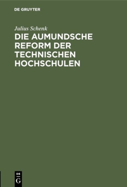 aumundsche Reform der technischen Hochschulen - Eine Gefahr Fur Die Deutsche Wirtschaft