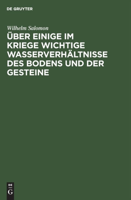 Über einige im Kriege wichtige Wasserverhältnisse des Bodens und der Gesteine