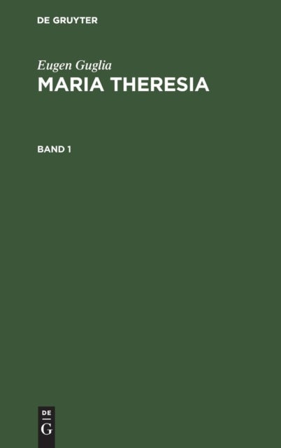 Maria Theresia. Band 1
