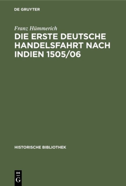 erste deutsche Handelsfahrt nach Indien 1505/06 - Ein Unternehmen Der Welser, Fugger Und Anderer Augsburger Sowie Nurnberger Hauser