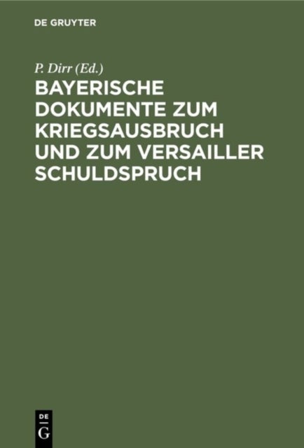 Bayerische Dokumente Zum Kriegsausbruch Und Zum Versailler Schuldspruch
