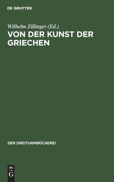 Von Der Kunst Der Griechen - Klassische Einzeldarstellungen Zur Geschichte Der Griechischen Plastik