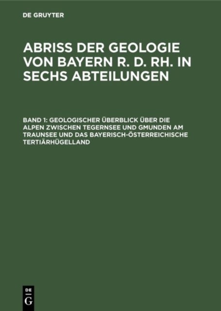 Geologischer Überblick über die Alpen zwischen Tegernsee und Gmunden am Traunsee und das bayerisch-österreichische Tertiärhügelland