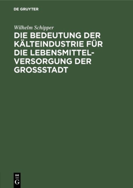 Bedeutung der Kälteindustrie für die Lebensmittelversorgung der Grossstadt