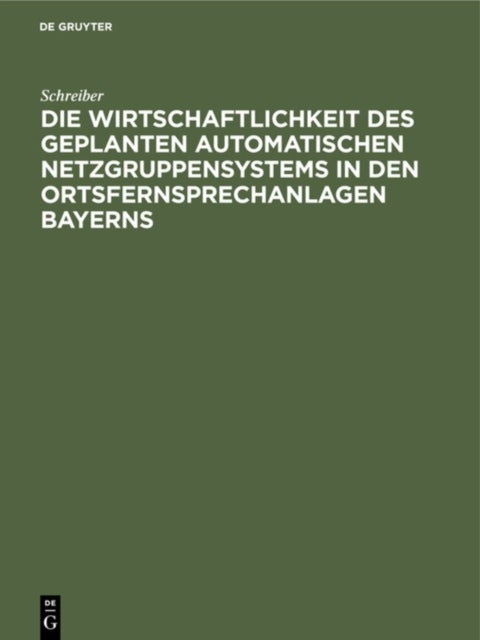 Wirtschaftlichkeit des geplanten automatischen Netzgruppensystems in den Ortsfernsprechanlagen Bayerns