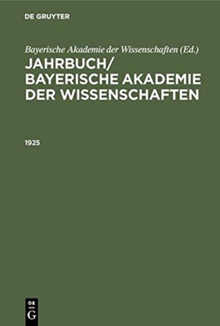 Jahrbuch/ Bayerische Akademie Der Wissenschaften. 1925