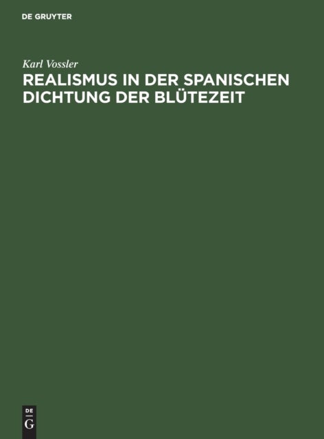Realismus in der spanischen Dichtung der Blütezeit - Festrede Gehalten in Der Offentlichen Sitzung Der B. Akademie Der Wissenschaften Zur Feier Des 167. Stiftungstages Am 14. Juli 1926