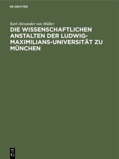 Die Wissenschaftlichen Anstalten Der Ludwig-Maximilians-Universitat Zu Munchen - Chronik Zur Jahrhundertfeier