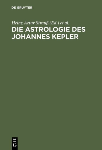 Die Astrologie des Johannes Kepler - Eine Auswahl Aus Seinen Schriften