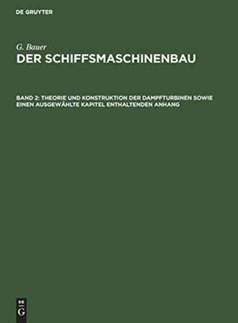 Theorie und Konstruktion der Dampfturbinen sowie einen ausgewählte Kapitel enthaltenden Anhang