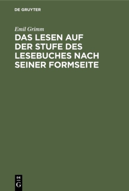 Das Lesen Auf Der Stufe Des Lesebuches Nach Seiner Formseite - Eine Anleitung Zum Flussigen, Sinnvoll Betonten Und Gefuhlsmaßig Ausdrucksvollen Lesen in Der Volksschule