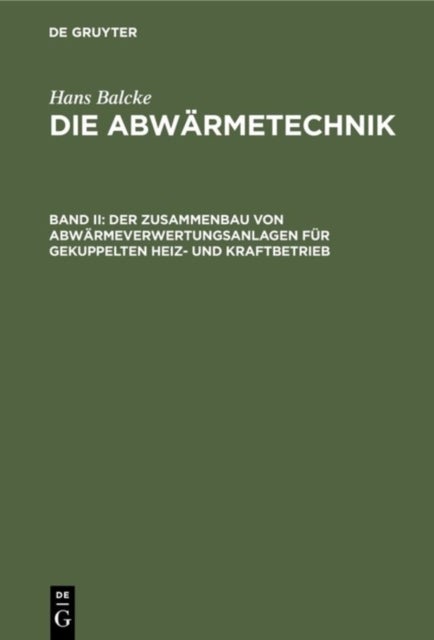 Der Zusammenbau Von Abwarmeverwertungsanlagen Fur Gekuppelten Heiz- Und Kraftbetrieb