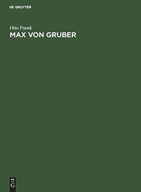 Max Von Gruber - Festrede Gehalten in Der Offentlichen Sitzung Der B. Akademie Der Wissenschaften Zur Feier Des 169. Stiftungstages Am 4. Juli 1928