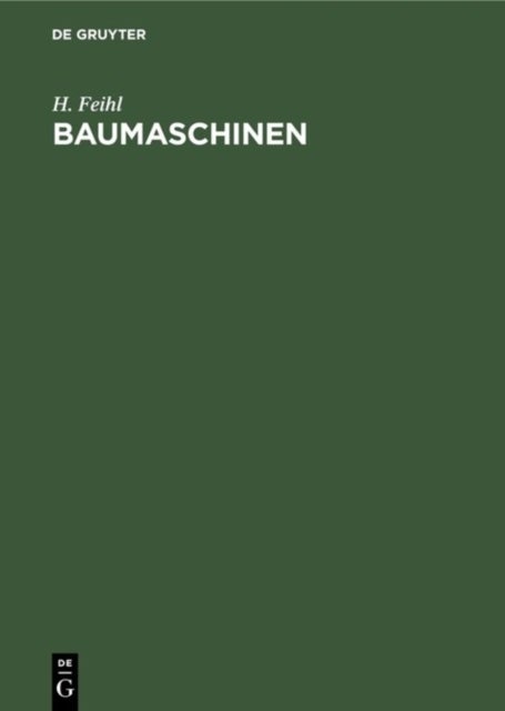 Baumaschinen - Eine Maschinenkunde Fur Das Hoch- Und Tiefbauwesen