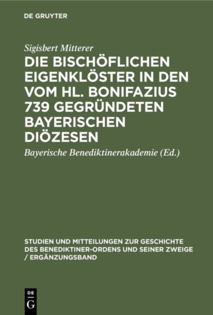 bischöflichen Eigenklöster in den vom Hl. Bonifazius 739 gegründeten bayerischen Diözesen