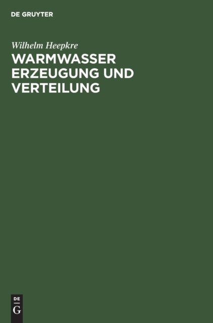 Warmwasser Erzeugung und Verteilung - Ein Hand- Und Lehrbuch Fur Ingenieure, Architekten Und Studierende