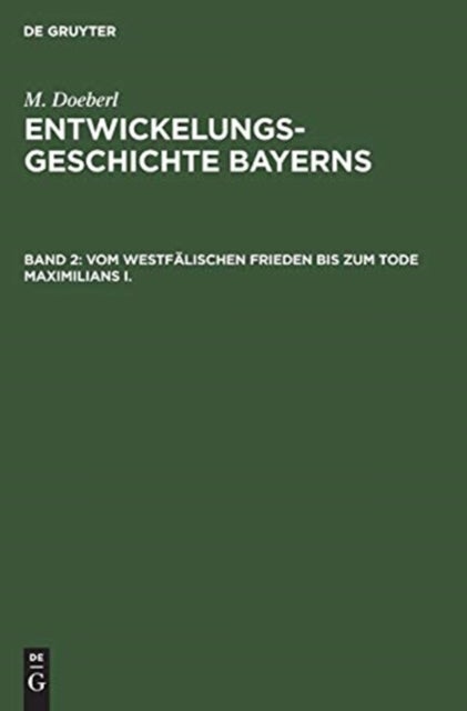 Vom Westfalischen Frieden Bis Zum Tode Maximilians I.