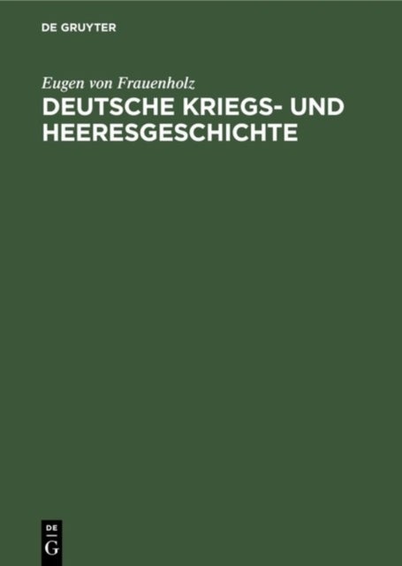 Deutsche Kriegs- und Heeresgeschichte - In Den Umrissen Dargestellt