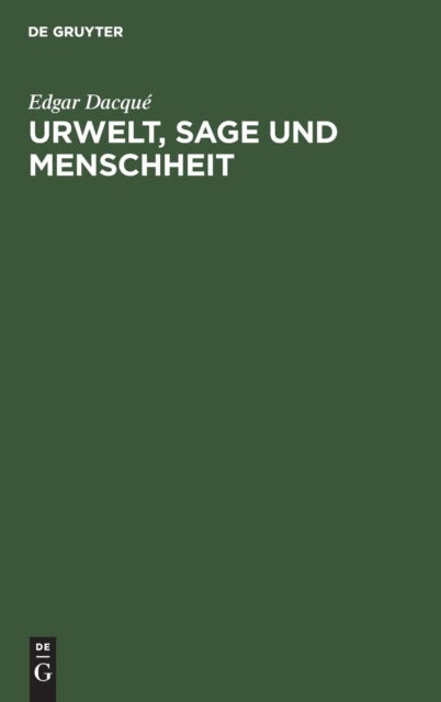 Urwelt, Sage Und Menschheit - Eine Naturhistorisch-Metaphysische Studie