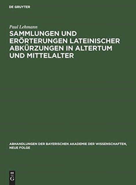 Sammlungen Und Erorterungen Lateinischer Abkurzungen in Altertum Und Mittelalter - Vorgetragen Am 4. Mai 1929