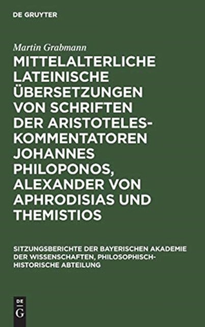 Mittelalterliche lateinische Übersetzungen von Schriften der Aristoteles-Kommentatoren Johannes Philoponos, Alexander von Aphrodisias und Themistios