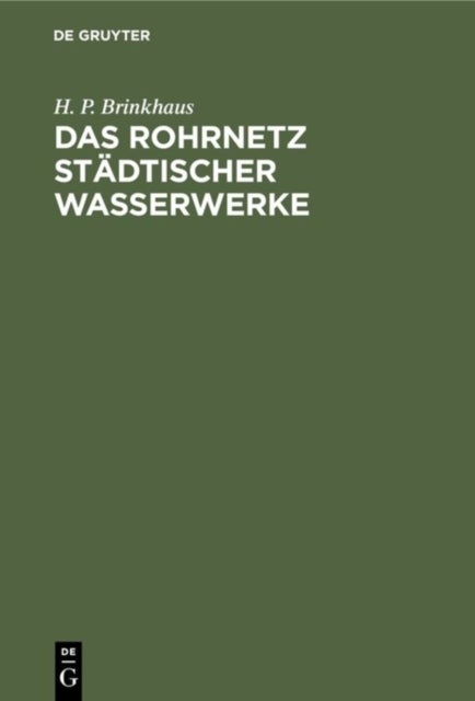 Das Rohrnetz städtischer Wasserwerke - Berechnung, Bau, Betrieb