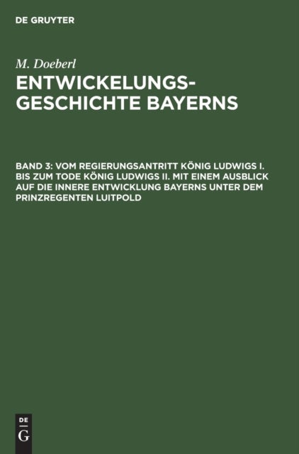 Vom Regierungsantritt König Ludwigs I. bis zum Tode König Ludwigs II. mit einem Ausblick auf die innere Entwicklung Bayerns unter dem Prinzregenten Luitpold
