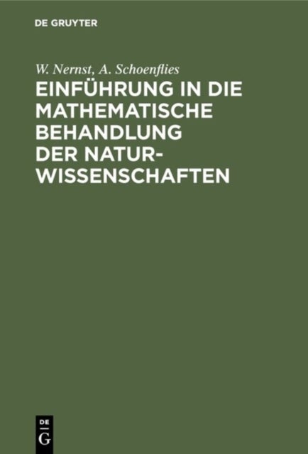 Einführung in die mathematische Behandlung der Naturwissenschaften - Kurzgefaßtes Lehrbuch Der Differential- Und Integralrechnung Mit Besonderer Berucksichtigung Der Chemie