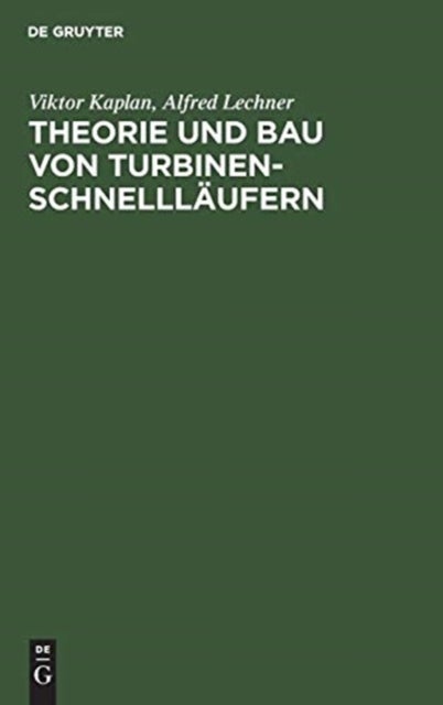 Theorie und Bau von Turbinen-Schnellläufern