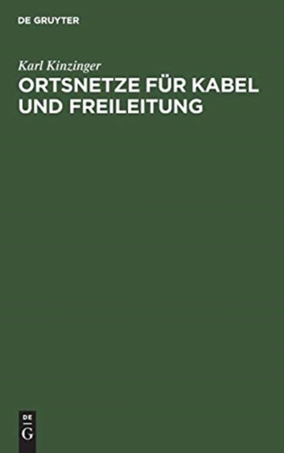Ortsnetze Fur Kabel Und Freileitung - Mit Berechnungsbeispielen Aus Der Praxis, Leitfaden Und Hilfsbuch Fur Elektro-Installateure, Angehende Techniker Und Ingenieure