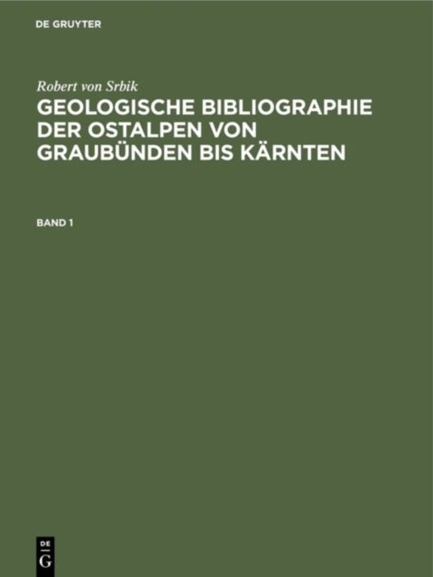 Geologische Bibliographie der Ostalpen von Graubünden bis Kärnten. Band 1
