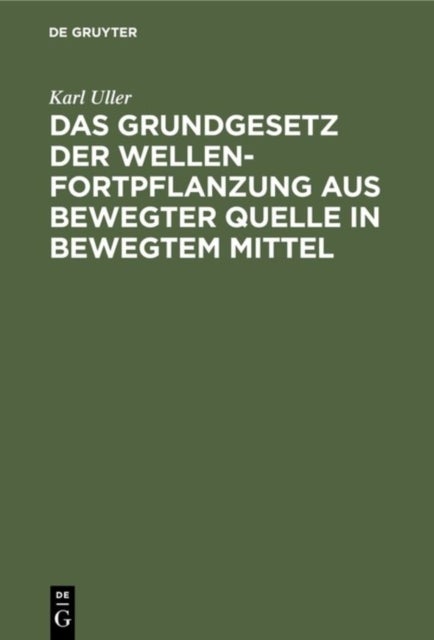 Das Grundgesetz Der Wellenfortpflanzung Aus Bewegter Quelle in Bewegtem Mittel - Der Michelson-Versuch Und Die Raumzeitlehre Von Einstein