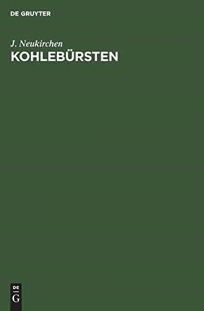 Kohlebursten - Zugleich Eine Darstellung Des Veranderlichen Verhaltens Der Stromwendung Bei Gleichstrommaschinen