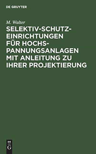 Selektiv-Schutzeinrichtungen für Hochspannungsanlagen mit Anleitung zu ihrer Projektierung