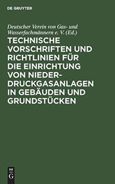 Technische Vorschriften und Richtlinien für die Einrichtung von Niederdruckgasanlagen in Gebäuden und Grundstücken - Dvgw - Tvr Gas 1938