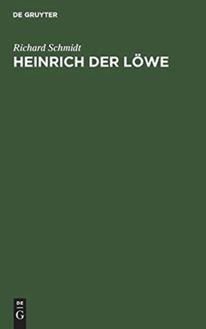 Heinrich Der Lowe - Seine Stellung in Der Inneren Und in Der Auswartigen Politik Deutschlands