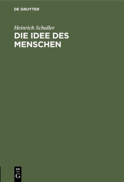 Idee des Menschen - Ein Beitrag Zur Metaphysischen Anthropologie