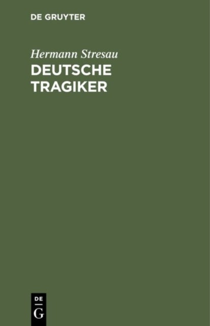 Deutsche Tragiker - Holderlin, Kleist, Grabbe, Hebbel