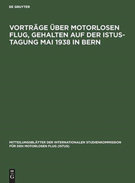 Vorträge über motorlosen Flug, gehalten auf der Istus-Tagung Mai 1938 in Bern