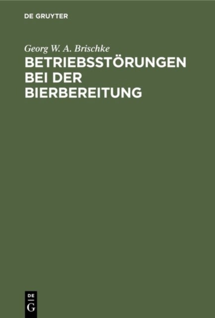 Betriebsstorungen Bei Der Bierbereitung - Ein Ratgeber Bei Der Behebung