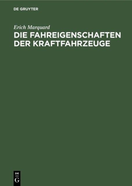 Die Fahreigenschaften der Kraftfahrzeuge - Mit Besonderer Berucksichtigung Ihrer Versuchsmaßigen Ermittlung Und Der Rechnerischen Unfallbegutachtung