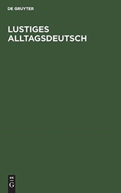 Lustiges Alltagsdeutsch - Gesprache Und Szenen Fur Den Auslander-Unterricht